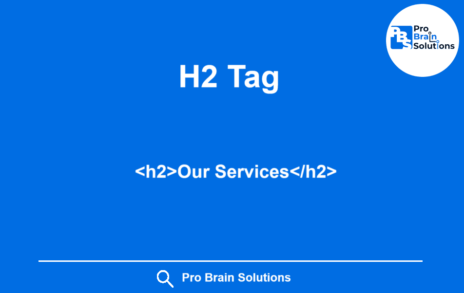 H2 Tags - Pro Brain Solutions